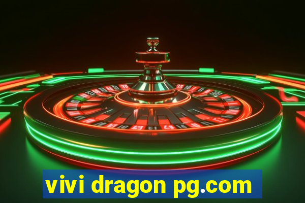 vivi dragon pg.com